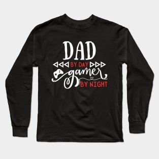 Funny Dad by day Gamer by night Long Sleeve T-Shirt